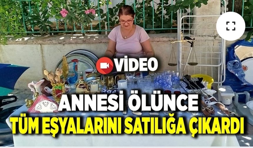 Çivril’de Annesinden Kalan Ne Varsa Satılığa Çıkardı