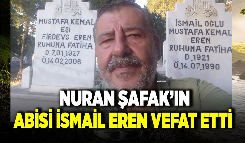 Çivrilli Gurbetçi İsmail Eren Vefat Etti