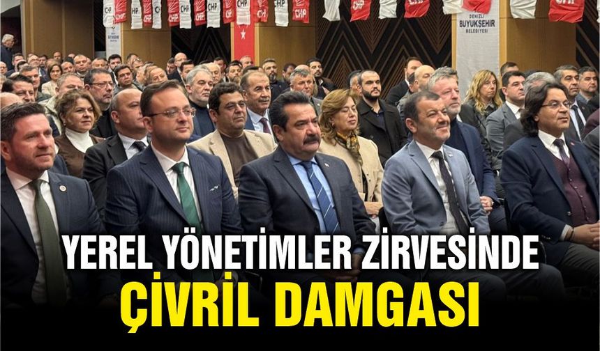 CHP Denizli’de Yerel Yönetimler Zirvesine Çivril Damgası
