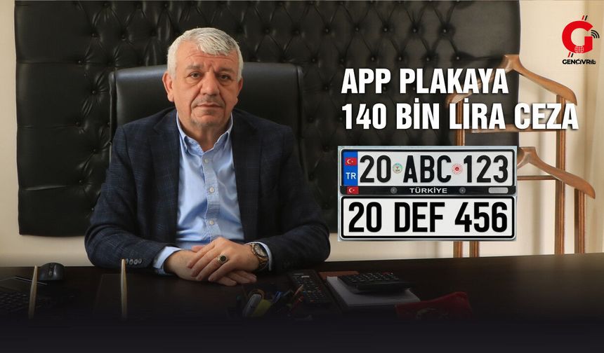 APP Plaka Kullananlara 140 Bin TL Ceza Uyarısı