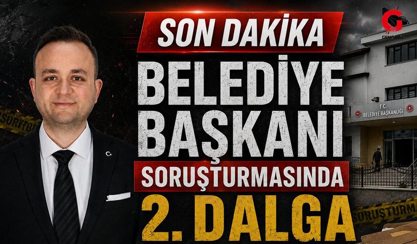 Belediye Başkanı soruşturmasında 2.dalga
