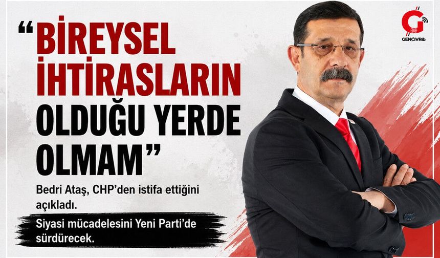 Bedri Ataş: "Yeni Parti'de Seve Seve Çalışacağım"