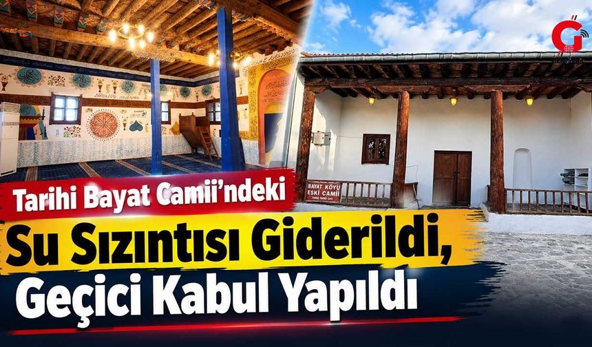 Tarihi Bayat Camii’ndeki Su Sızıntısı Giderildi, Geçici Kabul Yapıldı