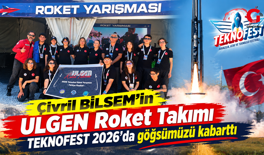 Çivril BİLSEM’in ULGEN Roket Takımı TEKNOFEST 2026’da göğsümüzü kabarttı