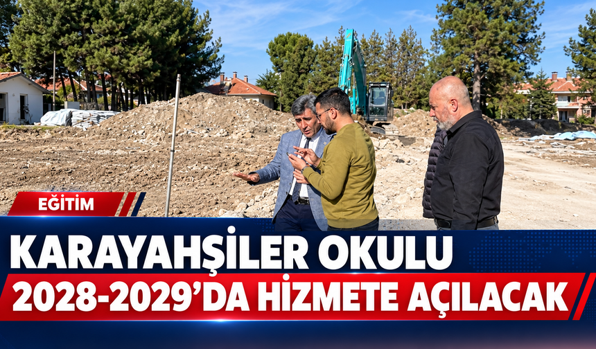 Karayahşiler’e yeni okul yapımı devam ediyor