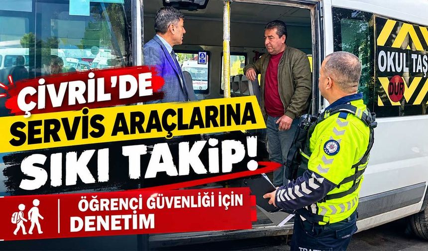 Çivril’de öğrenci servislerine sıkı denetim