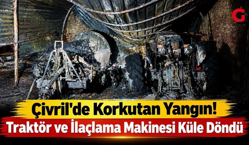 Çivril’de korkutan Yangını! Traktör ve İlaçlama Makinesi Küle Döndü