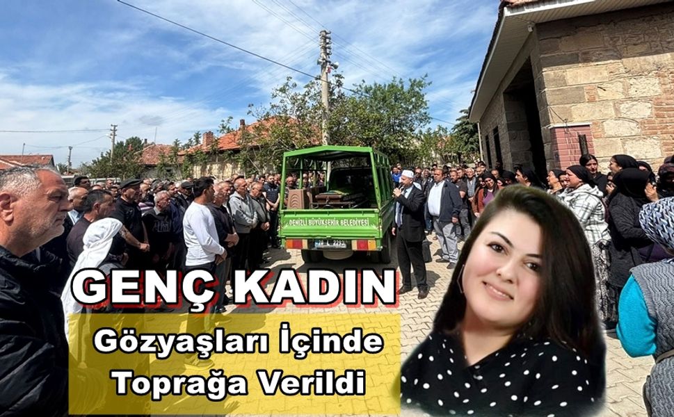 Genç Kadın Gözyaşları İçinde Toprağa Verildi