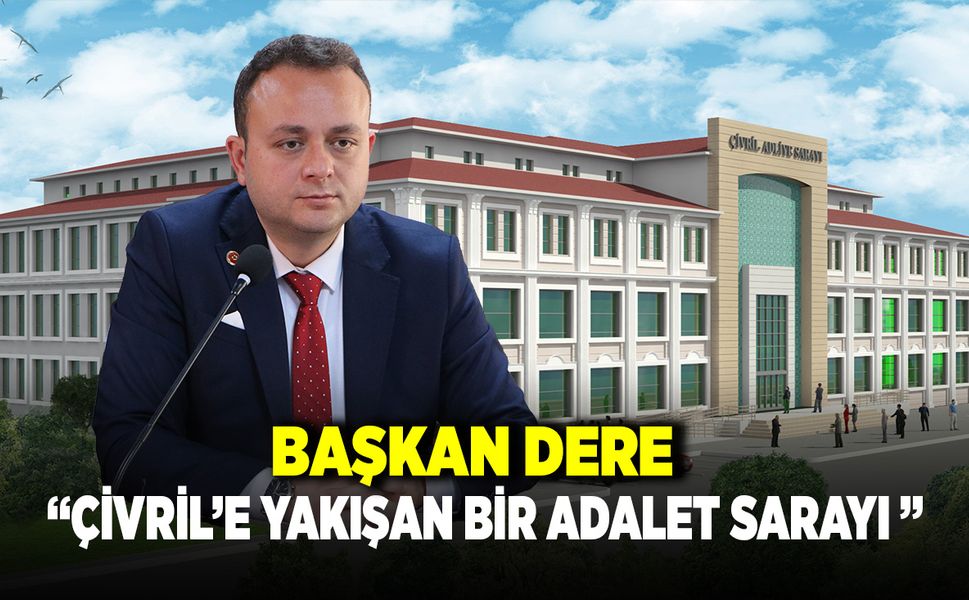 Başkan Dere, "Çivril’e Yakışan Bir Adalet Sarayı Olacak"