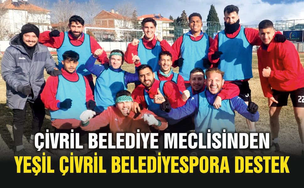 Yeşil Çivril’e Meclis Üyelerinden Anlamlı Destek
