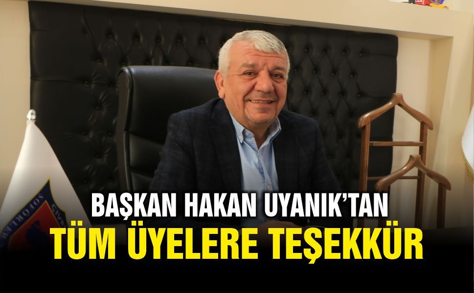 Başkan Uyanık’tan Üyelere Teşekkür