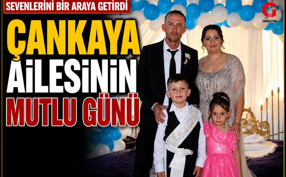 Çankaya Ailesinin Mutlu Günü