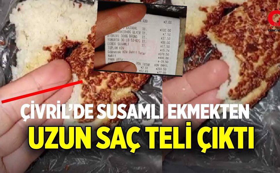 Çivril’de susamlı ekmekten uzun saç teli çıktı