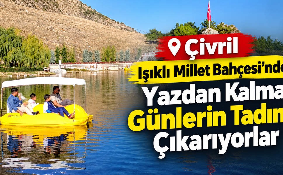Çivril Işıklı Millet Bahçesi’nde Yazdan Kalma Günlerin Tadını Çıkarıyorlar