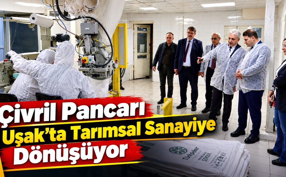Çivril Pancarı Uşak’ta Tarımsal Sanayiye Dönüşüyor