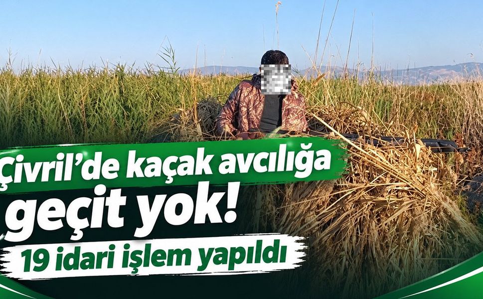 Çivril’de kaçak avcılığa geçit yok: 625 avcı denetlendi
