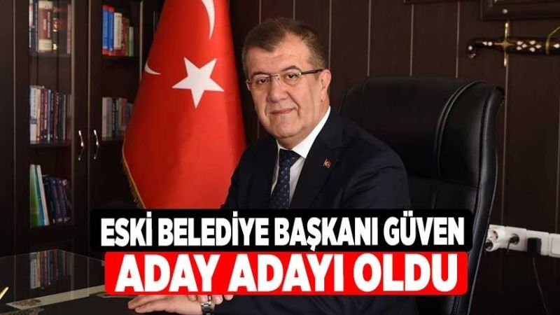 Eski Belediye Başkanı Güven, Yeniden Başkan Olmak İçin Aday Adayı Oldu ...