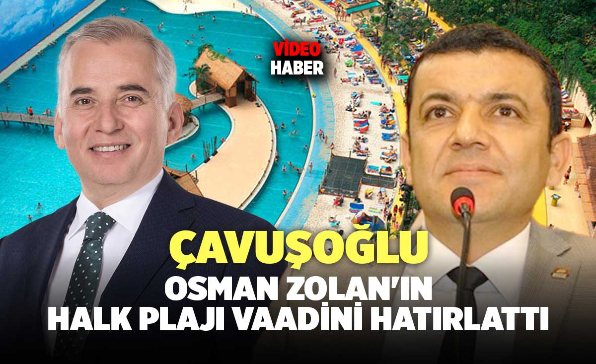 Cavusoglu Osman Zolana Halk Plaji Vaadini Hatirlatti 1