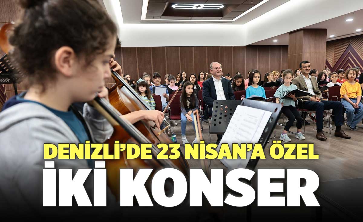 Denizli’de 23 Nisan’a Özel İki Konser Denizli Haber