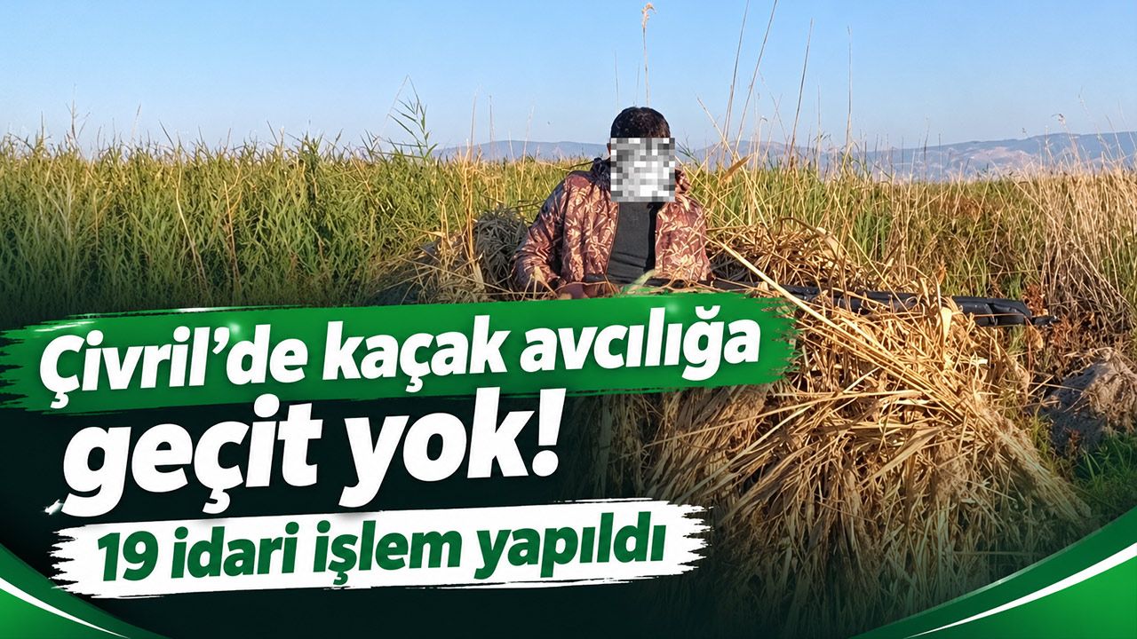 Çivril’de kaçak avcılığa geçit yok: 625 avcı denetlendi