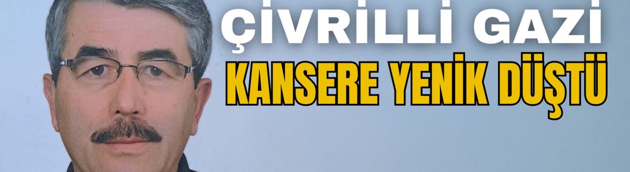 Çivrilli Kıbrıs Gazisi Kansere Yenik Düştü